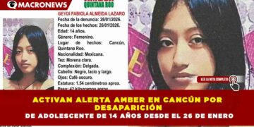 ACTIVAN ALERTA AMBER EN CANCÚN POR DESAPARICIÓN DE ADOLESCENTE DE 14 AÑOS DESDE EL 26 DE ENERO