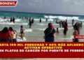HASTA 100 MIL PERSONAS Y 40% MÁS AFLUENCIA:  ACTIVAN OPERATIVO EN PLAYAS DE CANCÚN POR PUENTE DE FEBRERO