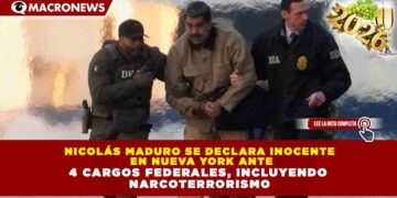 NICOLÁS MADURO SE DECLARA INOCENTE EN NUEVA YORK ANTE 4 CARGOS FEDERALES, INCLUYENDO NARCOTERRORISMO