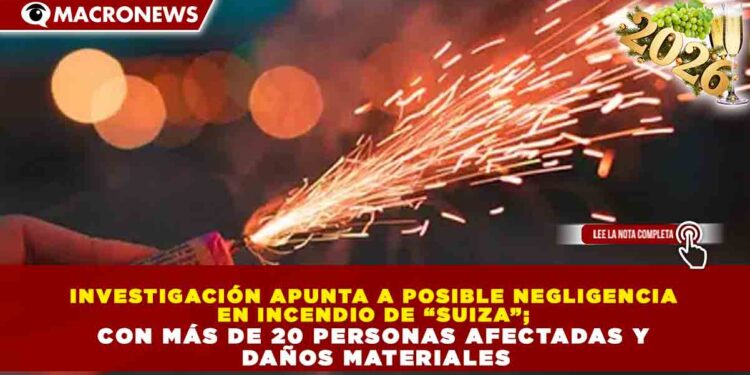 INVESTIGACIÓN APUNTA A POSIBLE NEGLIGENCIA EN INCENDIO DE “SUIZA”; CON MÁS DE 20 PERSONAS AFECTADAS Y DAÑOS MATERIALES