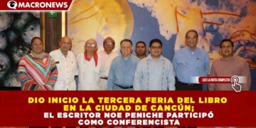 DIO INICIO LA TERCERA FERIA DEL LIBRO EN LA CIUDAD DE CANCÚN; EL ESCRITOR NOE PENICHE PARTICIPÓ COMO CONFERENCISTA