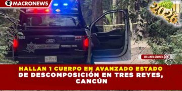 HALLAN 1 CUERPO EN AVANZADO ESTADO DE DESCOMPOSICIÓN EN TRES REYES, CANCÚN