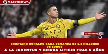 CRISTIANO RONALDO GANA DEMANDA DE 9.8 MILLONES DE EUROS A LA JUVENTUS Y CIERRA LITIGIO TRAS 5 AÑOS
