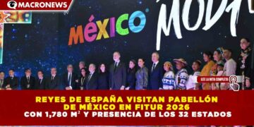 REYES DE ESPAÑA VISITAN PABELLÓN DE MÉXICO EN FITUR 2026 CON 1,780 M² Y PRESENCIA DE LOS 32 ESTADOS