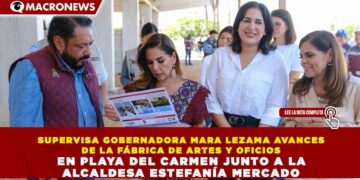 SUPERVISA GOBERNADORA MARA LEZAMA AVANCES DE LA FÁBRICA DE ARTES Y OFICIOS EN PLAYA DEL CARMEN JUNTO A LA ALCALDESA ESTEFANÍA MERCADO