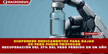 SUSPENDER MEDICAMENTOS PARA BAJAR DE PESO PUEDE PROVOCAR RECUPERACIÓN DEL 37% DEL PESO PERDIDO EN UN AÑO