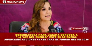 GOBERNADORA MARA LEZAMA CONVOCA A “LA VOZ DEL PUEBLO” ESTE 29 DE ENERO: ANUNCIARÁ ACCIONES CLAVE TRAS EL PRIMER MES DE 2026