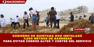 GOBIERNO DE QUINTANA ROO INSTALARÁ 7,500 METROS DE BARRERAS ANTISARGAZO ANTE POSIBLE RECALÉ DE 37.5 MILLONES DE TONELADAS EN 2026