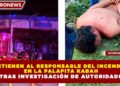 DETIENEN AL RESPONSABLE DEL INCENDIO EN LA PALAPITA KABAH TRAS INVESTIGACIÓN DE AUTORIDADES