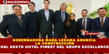 GOBERNADORA MARA LEZAMA ANUNCIA LA CONSTRUCCIÓN DEL SEXTO HOTEL FINEST DEL GRUPO EXCELLENCE