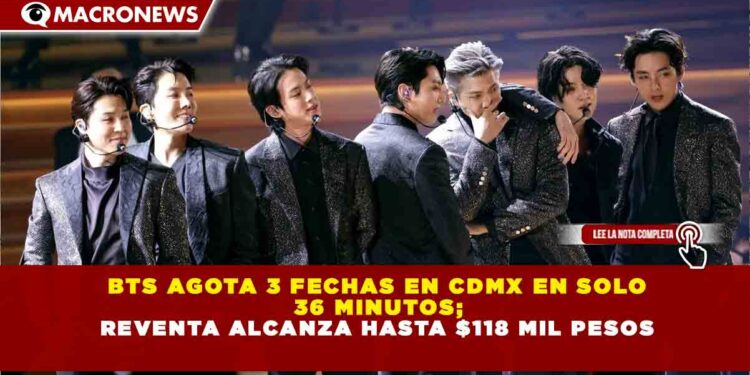 BTS AGOTA 3 FECHAS EN CDMX EN SOLO 36 MINUTOS; REVENTA ALCANZA HASTA $118 MIL PESOS