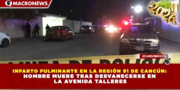 INFARTO FULMINANTE EN LA REGIÓN 91 DE CANCÚN: HOMBRE MUERE TRAS DESVANECERSE EN LA AVENIDA TALLERES