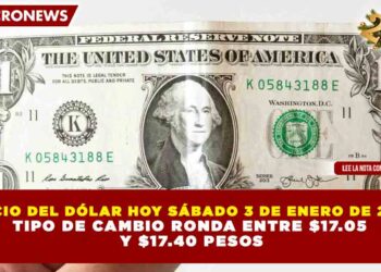 PRECIO DEL DÓLAR HOY SÁBADO 3 DE ENERO DE 2026: TIPO DE CAMBIO RONDA ENTRE $17.05 Y $17.40 PESOS