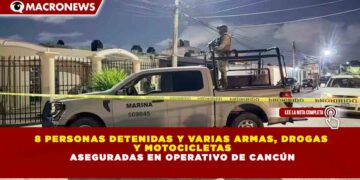 8 PERSONAS DETENIDAS Y VARIAS ARMAS, DROGAS  Y MOTOCICLETAS ASEGURADAS EN OPERATIVO DE CANCÚN