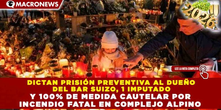 DICTAN PRISIÓN PREVENTIVA AL DUEÑO DEL BAR SUIZO, 1 IMPUTADO Y 100% DE MEDIDA CAUTELAR POR INCENDIO FATAL EN COMPLEJO ALPINO