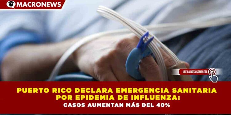 PUERTO RICO DECLARA EMERGENCIA SANITARIA  POR EPIDEMIA DE INFLUENZA: CASOS AUMENTAN MÁS DEL 40%
