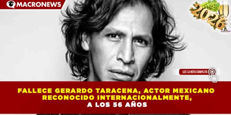 FALLECE GERARDO TARACENA, ACTOR MEXICANO RECONOCIDO INTERNACIONALMENTE, A LOS 56 AÑOS