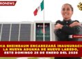   CLAUDIA SHEINBAUM ENCABEZARÁ INAUGURACIÓN DE  LA NUEVA ADUANA DE NUEVO LAREDO,  ESTE DOMINGO 25 DE ENERO DEL 2026