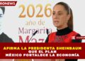 PLAN MÉXICO IMPULSA LA ECONOMÍA: INVERSIÓN PRODUCTIVA EN SECTORES ESTRATÉGICOS CRECERÁ EN 2026