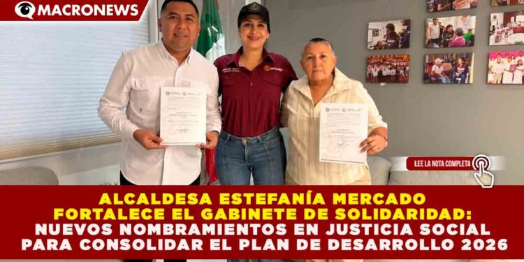 ESTEFANÍA MERCADO FORTALECE EL GABINETE DE SOLIDARIDAD: NUEVOS NOMBRAMIENTOS EN JUSTICIA SOCIAL PARA CONSOLIDAR EL PLAN DE DESARROLLO 2026