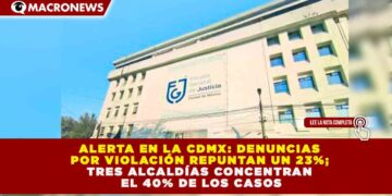 ALERTA EN LA CDMX: DENUNCIAS POR VIOLACIÓN REPUNTAN UN 23%; TRES ALCALDÍAS CONCENTRAN EL 40% DE LOS CASOS