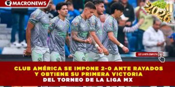 CLUB AMÉRICA SE IMPONE 2-0 ANTE RAYADOS Y OBTIENE SU PRIMERA VICTORIA DEL TORNEO DE LA LIGA MX