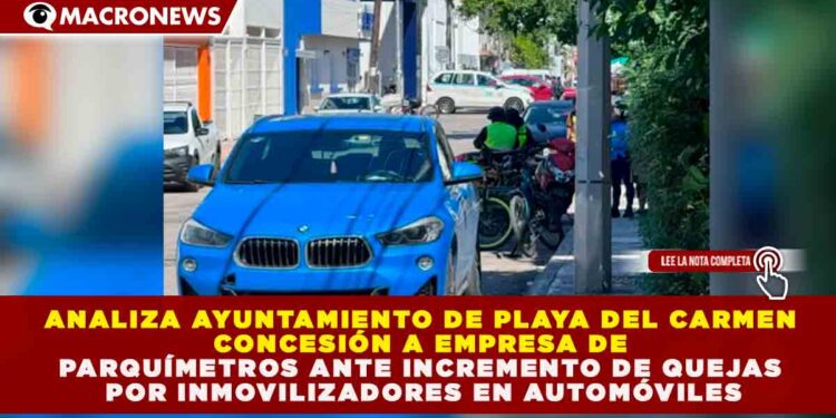 AYUNTAMIENTO BAJO LUPA: ANALIZAN CONCESIÓN DE PLAYAPARQ ANTE INCREMENTO DE QUEJAS POR INMOVILIZADORES EN PLAYA DEL CARMEN