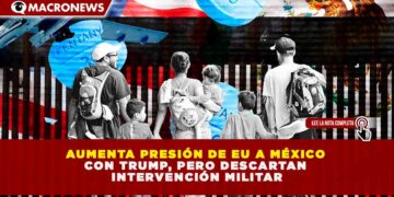 MÉXICO ENFRENTA PRESIÓN HISTÓRICA DE EE. UU.: AMENAZAS ARANCELARIAS Y 0% DE PROBABILIDAD DE INTERVENCIÓN MILITAR UNILATERAL