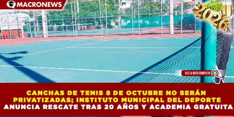 CANCHAS DE TENIS 8 DE OCTUBRE NO SERÁN PRIVATIZADAS; INSTITUTO MUNICIPAL PARA EL DEPORTE ANUNCIA RESCATE TRAS 20 AÑOS Y ACADEMIA GRATUITA