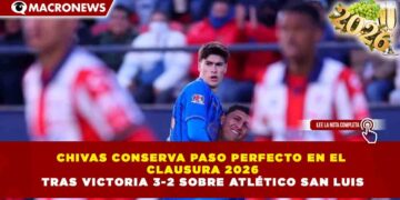 CHIVAS CONSERVA PASO PERFECTO EN EL CLAUSURA 2026 TRAS VICTORIA 3-2 SOBRE ATLÉTICO SAN LUIS