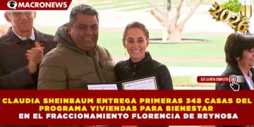 CLAUDIA SHEINBAUM ENTREGA PRIMERAS 348 CASAS DEL PROGRAMA VIVIENDAS DEL BIENESTAR EN EL FRACCIONAMIENTO FLORENCIA DE REYNOSA