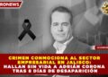 CRIMEN CONMOCIONA AL SECTOR EMPRESARIAL EN JALISCO: HALLAN SIN VIDA A ADRIÁN CORONA TRAS 8 DÍAS DE DESAPARICIÓN