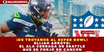 ¡DE TROYANOS AL SUPER BOWL! ELIJAH ARROYO: EL ALA CERRADA DE SEATTLE QUE SE FORJÓ EN CANCÚN
