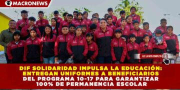 DIF SOLIDARIDAD IMPULSA LA EDUCACIÓN: ENTREGAN UNIFORMES A BENEFICIARIOS DEL PROGRAMA 10-17 PARA GARANTIZAR 100% DE PERMANENCIA ESCOLAR