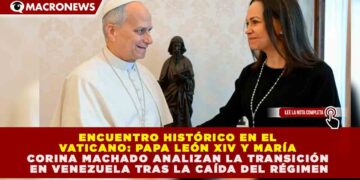 ENCUENTRO HISTÓRICO EN EL VATICANO: PAPA LEÓN XIV Y MARÍA CORINA MACHADO ANALIZAN LA TRANSICIÓN EN VENEZUELA TRAS LA CAÍDA DEL RÉGIMEN