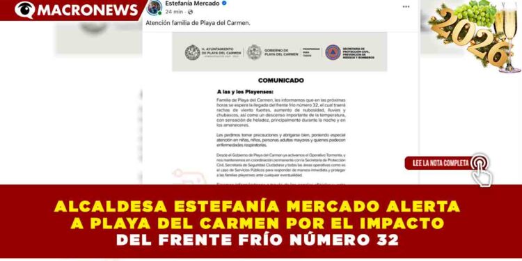ALCALDESA ESTEFANÍA MERCADO ALERTA A PLAYA DEL CARMEN POR EL IMPACTO DEL FRENTE FRÍO NÚMERO 32