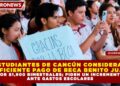 ESTUDIANTES DE CANCÚN CONSIDERAN INSUFICIENTE PAGO DE BECA BENITO JUÁREZ POR $1,900 BIMESTRALES; PIDEN UN INCREMENTO ANTE GASTOS ESCOLARES