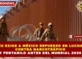 EU EXIGE A MÉXICO REFUERZO EN LUCHA CONTRA NARCOTRÁFICO Y FENTANILO ANTES DEL MUNDIAL 2026
