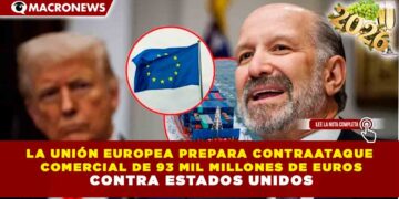 LA UNIÓN EUROPEA PREPARA CONTRAATAQUE COMERCIAL DE 93 MIL MILLONES DE EUROS CONTRA ESTADOS UNIDOS