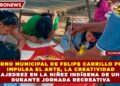 GOBIERNO MUNICIPAL DE FELIPE CARRILLO PUERTO IMPULSA EL ARTE, LA CREATIVIDAD Y EL AJEDREZ EN LA NIÑEZ INDÍGENA DE UH-MAY DURANTE JORNADA RECREATIVA