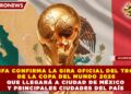 LA FIFA CONFIRMA LA GIRA OFICIAL DEL TROFEO DE LA COPA DEL MUNDO 2026 QUE LLEGARÁ A CIUDAD DE MÉXICO Y PRINCIPALES CIUDADES DEL PAÍS