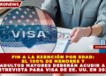 FIN A LA EXENCIÓN POR EDAD: EL 100% DE MENORES Y ADULTOS MAYORES DEBERÁN ACUDIR A ENTREVISTA PARA VISA DE EE. UU. EN 2026