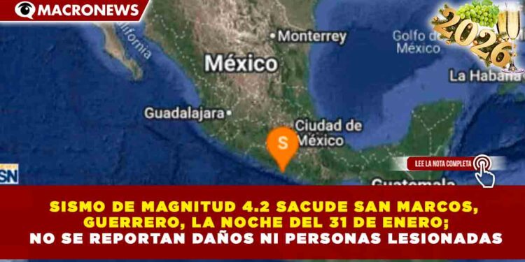 SISMO DE MAGNITUD 4.2 SACUDE SAN MARCOS, GUERRERO, LA NOCHE DEL 31 DE ENERO; NO SE REPORTAN DAÑOS NI PERSONAS LESIONADAS