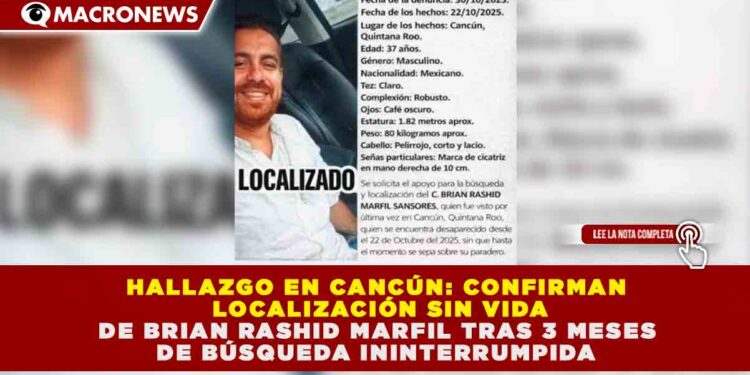 HALLAZGO EN CANCÚN: CONFIRMAN LOCALIZACIÓN SIN VIDA DE BRIAN RASHID MARFIL TRAS 3 MESES DE BÚSQUEDA ININTERRUMPIDA