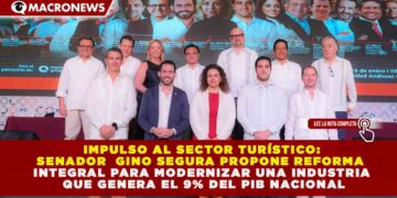 IMPULSO AL SECTOR TURÍSTICO: GINO SEGURA PROPONE REFORMA INTEGRAL PARA MODERNIZAR UNA INDUSTRIA QUE GENERA EL 9% DEL PIB NACIONAL