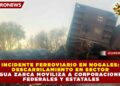 INCIDENTE FERROVIARIO EN NOGALES: DESCARRILAMIENTO EN SECTOR AGUA ZARCA MOVILIZA A CORPORACIONES FEDERALES Y ESTATALES
