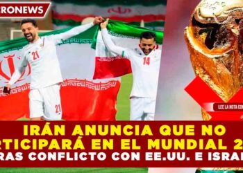IRÁN ANUNCIA QUE NO PARTICIPARÁ EN EL MUNDIAL 2026 TRAS CONFLICTO CON EE.UU. E ISRAEL