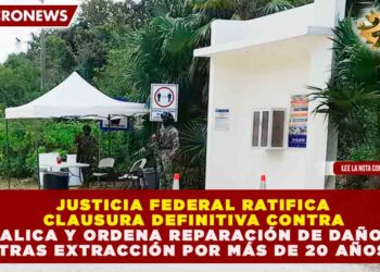 JUSTICIA FEDERAL RATIFICA CLAUSURA DEFINITIVA CONTRA CALICA Y ORDENA REPARACIÓN DE DAÑOS TRAS EXTRACCIÓN POR MÁS DE 20 AÑOS