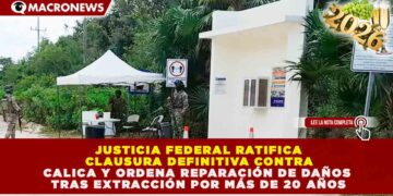 JUSTICIA FEDERAL RATIFICA CLAUSURA DEFINITIVA CONTRA CALICA Y ORDENA REPARACIÓN DE DAÑOS TRAS EXTRACCIÓN POR MÁS DE 20 AÑOS