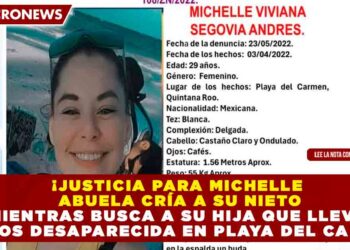 ¡JUSTICIA PARA MICHELLE! ABUELA CRÍA A SU NIETO MIENTRAS BUSCA A SU HIJA QUE LLEVA 4 AÑOS DESAPARECIDA EN PLAYA DEL CARMEN